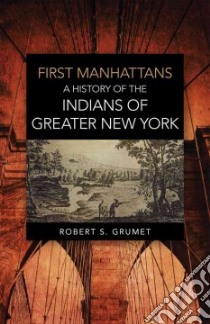 First Manhattans libro in lingua di Grumet Robert S.
