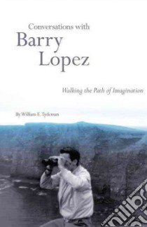 Conversations with Barry Lopez libro in lingua di Tydeman William E.