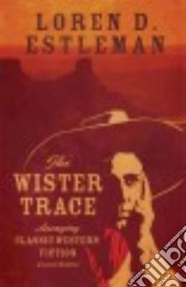 The Wister Trace libro in lingua di Estleman Loren D.
