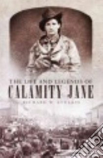 The Life and Legends of Calamity Jane libro in lingua di Etulain Richard W.