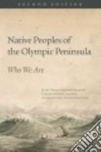 Native Peoples of the Olympic Peninsula libro in lingua di Olympic Peninsula Intertribal Cultural Advisory Committee (COR), Wray Jacilee (EDT), Murray Patty (FRW)