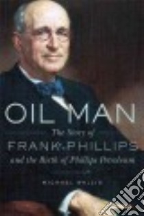 Oil Man libro in lingua di Wallis Michael, Phillips John Gibson Jr. (FRW)
