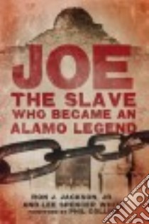 Joe, the Slave Who Became an Alamo Legend libro in lingua di Jackson Ron J. Jr., White Lee Spencer, Collins Phil (FRW)
