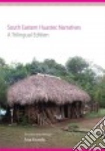 South Eastern Huastec Narratives libro in lingua di Kondic Ana (EDT)