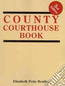 County Courthouse Book libro in lingua di Bentley Elizabeth Petty