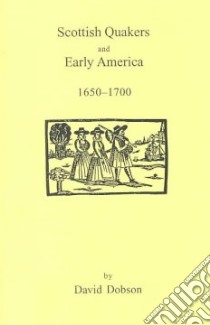 Scottish Quakers and Early America, 1650-1700 libro in lingua di Dobson David