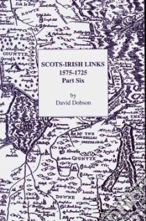 Scots-Irish Links, 1575-1725 libro in lingua di Dobson David