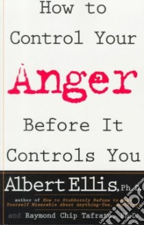 How to Control Your Anger Before It Controls You libro in lingua di Ellis Albert, Tafrate Raymond Chip Ph.D.