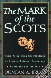 The Mark of the Scots libro in lingua di Bruce Duncan A.