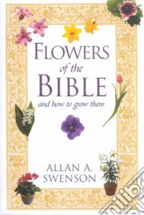 Flowers of the Bible libro in lingua di Swenson Allan A.