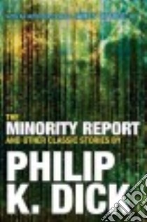The Minority Report and Other Classic Stories libro in lingua di Dick Philip K., Tiptree James Jr. (INT)