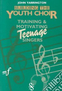 Building the Youth Choir libro in lingua di Yarrington John