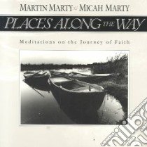 Places Along the Way libro in lingua di Marty Martin E., Marty Micah