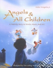 Angels & All Children libro in lingua di Wangerin Walter, Ladwig Tim (ILT), Courts Randy