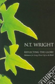 Reflecting the Glory libro in lingua di Wright N. T.
