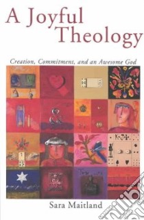 A Joyful Theology libro in lingua di Maitland Sara