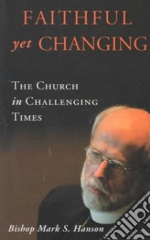 Faithful Yet Changing libro in lingua di Hanson Mark S.