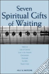 Seven Spiritual Gifts Of Waiting libro in lingua di Whitcomb Holly W.