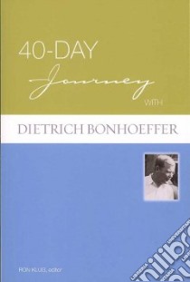 40-Day Journey With Dietrich Bonhoeffer libro in lingua di Klug Ron (EDT)