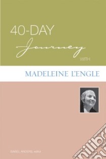 40-Day Journey with Madeleine L'Engle libro in lingua di Anders Isabel (EDT)