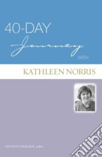 40-Day Journey With Kathleen Norris libro in lingua di Haueisen Kathryn (EDT)