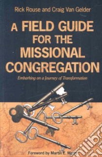 A Field Guide to the Missional Congregation libro in lingua di Rouse Rick, Gelder Craig Van