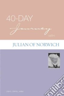 40-Day Journey with Julian of Norwich libro in lingua di Dahill Lisa E. (EDT)