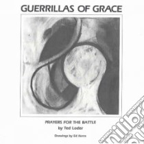 Guerrillas Of Grace libro in lingua di Loder Ted