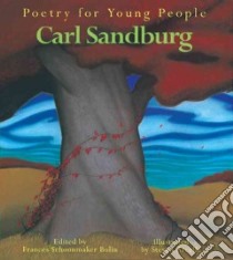 Carl Sandburg libro in lingua di Sandburg Carl, Bolin Frances Schoonmaker (EDT), Arcella Steven (ILT)