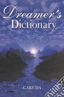 Dreamer's Dictionary libro in lingua di Garuda