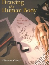 Drawing the Human Body libro in lingua di Civardi Giovanni