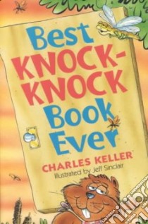 Best Knock-Knock Book Ever libro in lingua di Keller Charles, Sinclair Jeff (ILT)