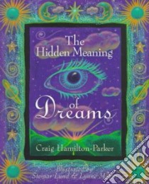 The Hidden Meaning of Dreams libro in lingua di Parker Craig Hamilton