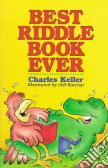 Best Riddle Book Ever libro in lingua di Keller Charles, Sinclair Jeff (ILT)