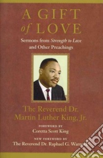 A Gift of Love libro in lingua di King Martin Luther Jr. Dr., King Coretta Scott (FRW), Warnock Raphael G. Dr. (FRW)