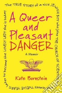 A Queer and Pleasant Danger libro in lingua di Bornstein Kate