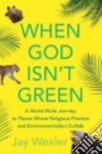 When God Isn't Green libro in lingua di Wexler Jay