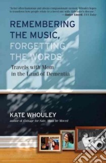 Remembering the Music, Forgetting the Words libro in lingua di Whouley Kate