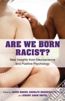 Are We Born Racist? libro in lingua di Smith Jeremy Adam, Marsh Jason, Mendoza-denton Rodolfo