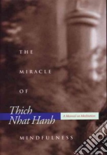 The Miracle of Mindfulness libro in lingua di Nhat Hanh Thich
