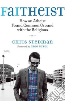 Faitheist libro in lingua di Stedman Chris, Patel Eboo (FRW)