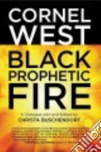 Black Prophetic Fire libro in lingua di West Cornel, Buschendorf Christa (EDT)