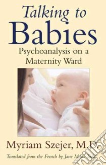 Talking to Babies libro in lingua di Szejer Myriam M.D., Bernard Herve