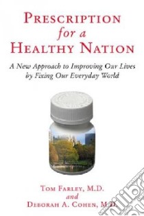 Prescription For A Healthy Nation libro in lingua di Farley Tom, Cohen Deborah A.
