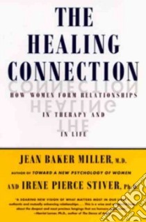 The Healing Connection libro in lingua di Miller Jean Baker, Stiver Irene P.