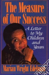 Measure of Our Success libro in lingua di Edelman Marian Wright