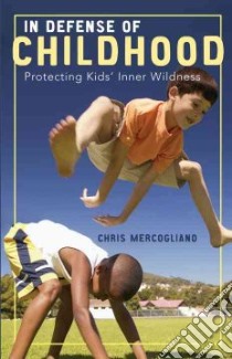 In Defense of Childhood libro in lingua di Mercogliano Chris