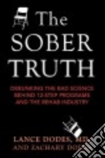 The Sober Truth libro in lingua di Dodes Lance M.D., Dodes Zachary