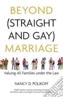 Beyond (Straight and Gay) Marriage libro in lingua di Polikoff Nancy D.
