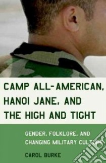Camp All-American, Hanoi Jane, and the High and Tight libro in lingua di Burke Carol